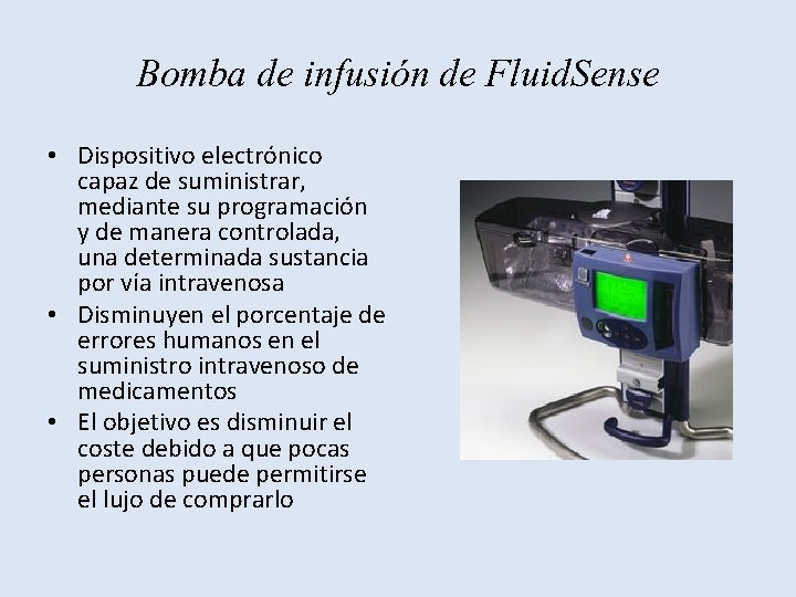 Bomba de infusión de Fluid. Sense • Dispositivo electrónico capaz de suministrar, mediante su