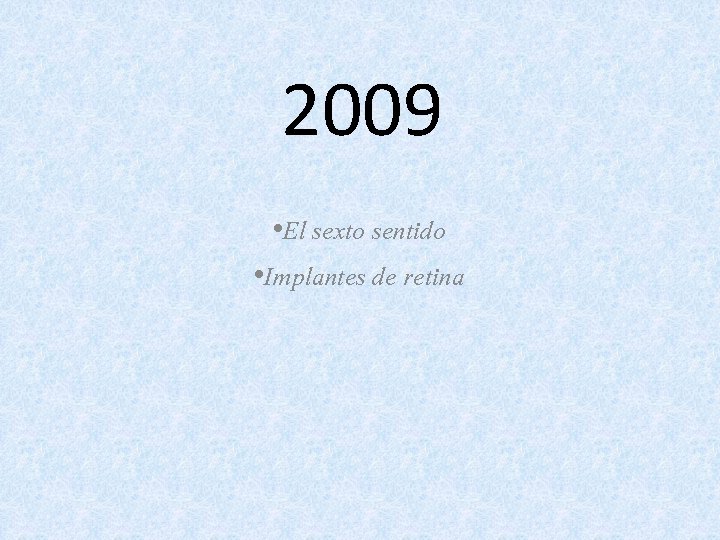 2009 • El sexto sentido • Implantes de retina 