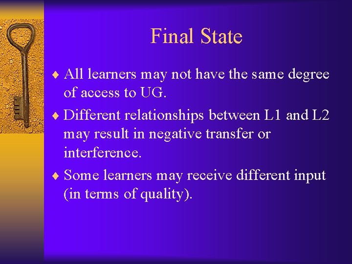 Final State ¨ All learners may not have the same degree of access to