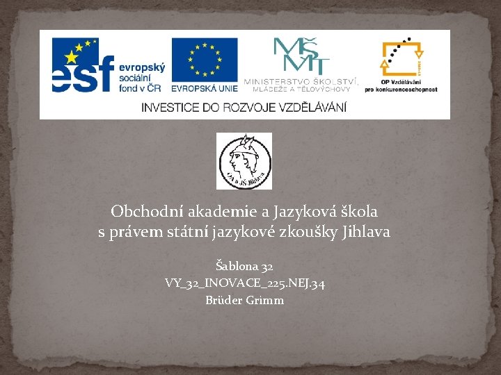 Obchodní akademie a Jazyková škola s právem státní jazykové zkoušky Jihlava Šablona 32 VY_32_INOVACE_225.