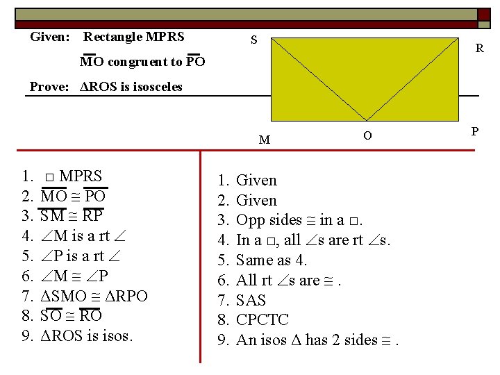 Given: Rectangle MPRS S R MO congruent to PO Prove: ΔROS is isosceles M