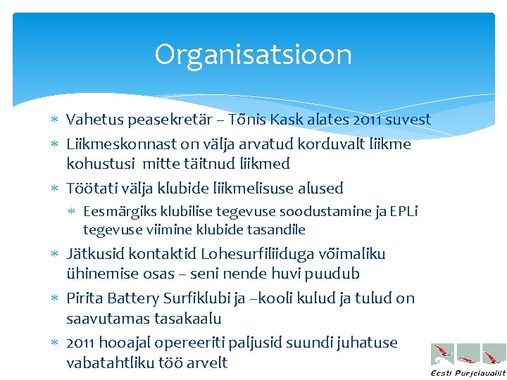 Organisatsioon Vahetus peasekretär – Tõnis Kask alates 2011 suvest Liikmeskonnast on välja arvatud korduvalt