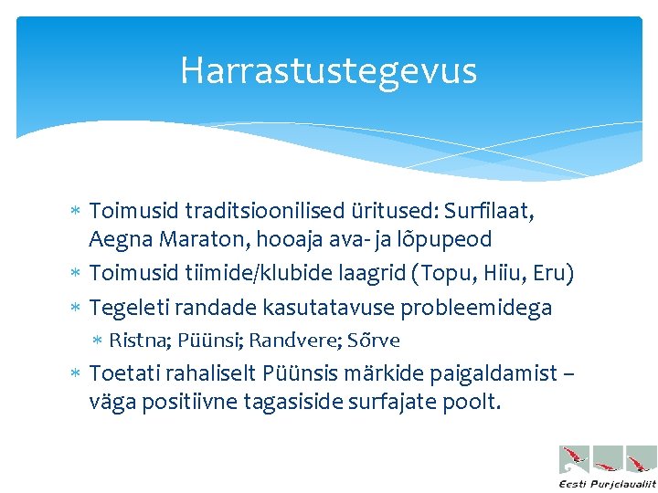 Harrastustegevus Toimusid traditsioonilised üritused: Surfilaat, Aegna Maraton, hooaja ava- ja lõpupeod Toimusid tiimide/klubide laagrid