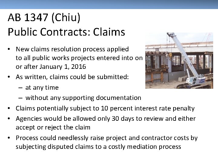 AB 1347 (Chiu) Public Contracts: Claims • New claims resolution process applied to all