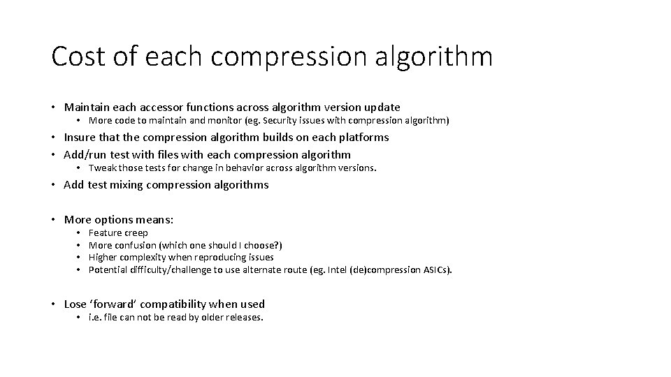 Cost of each compression algorithm • Maintain each accessor functions across algorithm version update