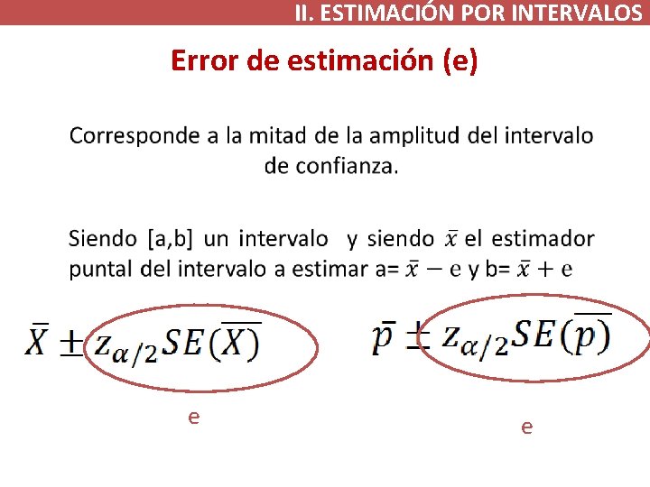 II. ESTIMACIÓN POR INTERVALOS Error de estimación (e) e e 