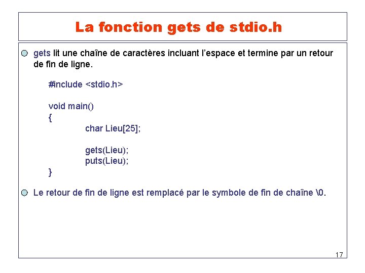 La fonction gets de stdio. h gets lit une chaîne de caractères incluant l’espace