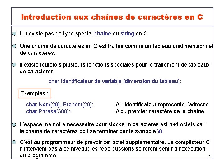  Introduction aux chaînes de caractères en C Il n’existe pas de type spécial