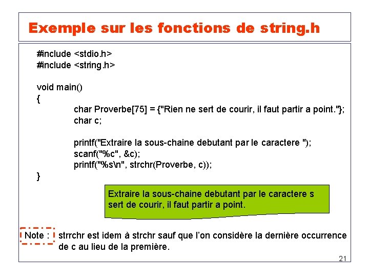 Exemple sur les fonctions de string. h #include <stdio. h> #include <string. h> void