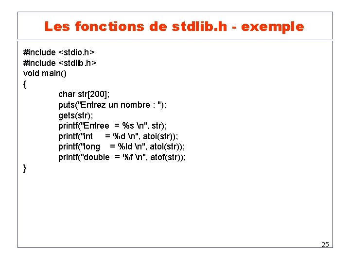  Les fonctions de stdlib. h - exemple #include <stdio. h> #include <stdlib. h>
