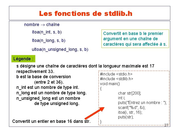 Les fonctions de stdlib. h nombre chaîne itoa(n_int, s, b) Convertit en base b