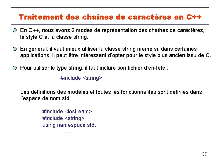 Traitement des chaînes de caractères en C++ En C++, nous avons 2 modes de