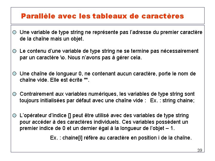 Parallèle avec les tableaux de caractères Une variable de type string ne représente pas