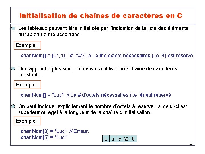  Initialisation de chaînes de caractères en C Les tableaux peuvent être initialisés par