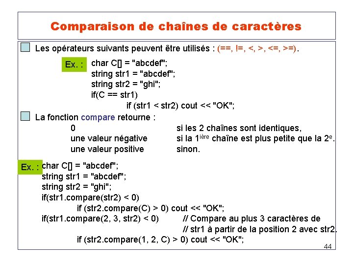 Comparaison de chaînes de caractères Les opérateurs suivants peuvent être utilisés : (==, !=,