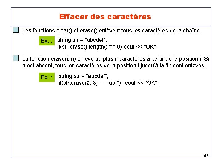 Effacer des caractères Les fonctions clear() et erase() enlèvent tous les caractères de la