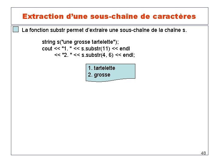 Extraction d’une sous-chaîne de caractères La fonction substr permet d’extraire une sous-chaîne de la