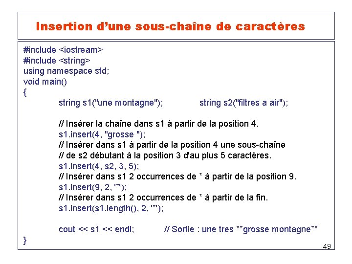 Insertion d’une sous-chaîne de caractères #include <iostream> #include <string> using namespace std; void main()