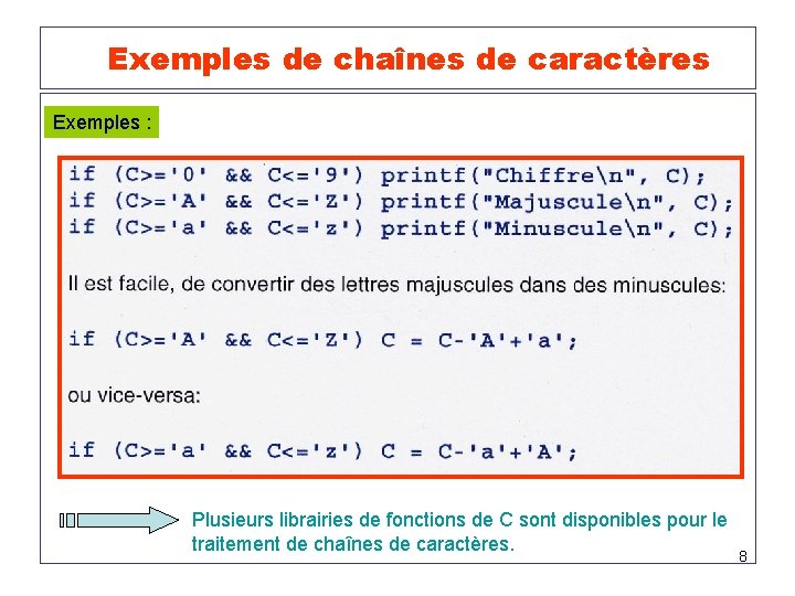 Exemples de chaînes de caractères Exemples : Plusieurs librairies de fonctions de C sont