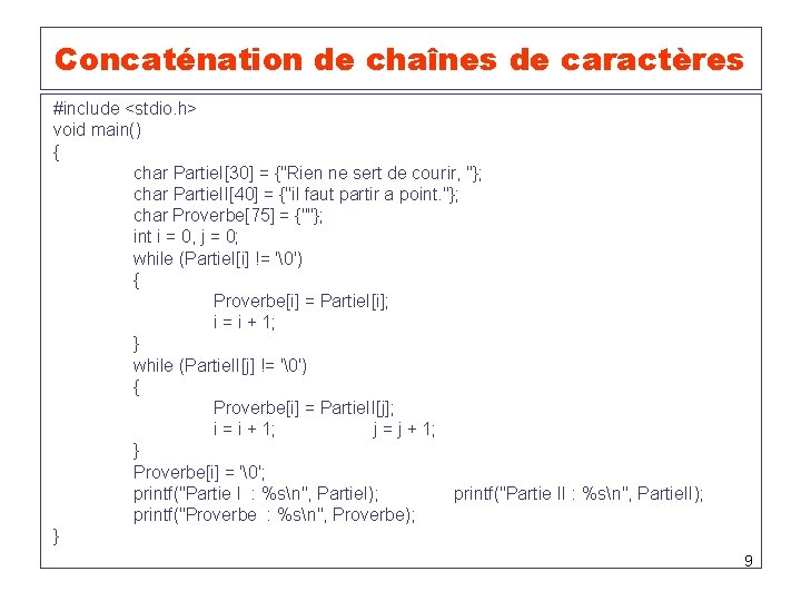 Concaténation de chaînes de caractères #include <stdio. h> void main() { char Partie. I[30]