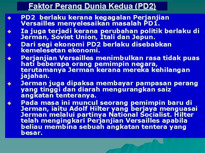 Faktor Perang Dunia Kedua (PD 2) u u u PD 2 berlaku kerana kegagalan