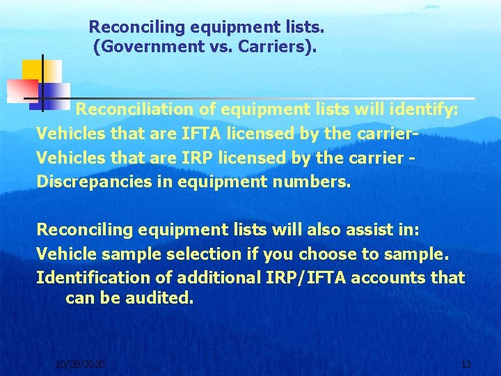 Reconciling equipment lists. (Government vs. Carriers). Reconciliation of equipment lists will identify: Vehicles that