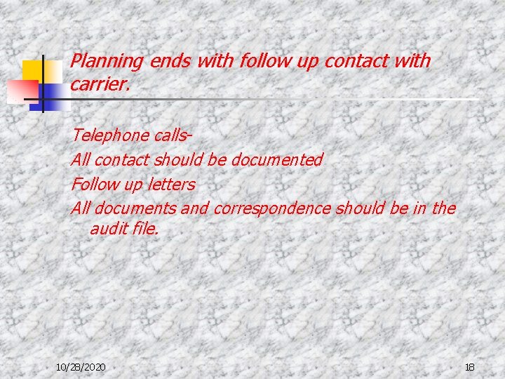 Planning ends with follow up contact with carrier. Telephone calls. All contact should be