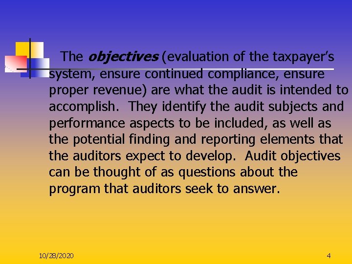  The objectives (evaluation of the taxpayer’s system, ensure continued compliance, ensure proper revenue)