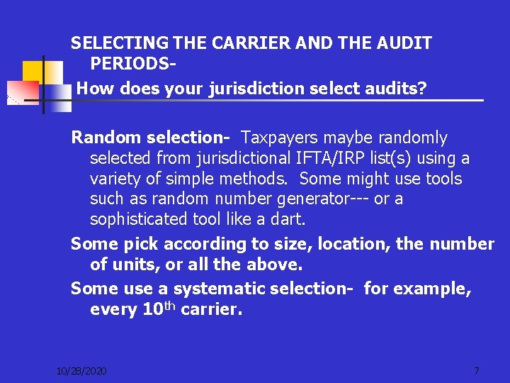 SELECTING THE CARRIER AND THE AUDIT PERIODSHow does your jurisdiction select audits? Random selection-