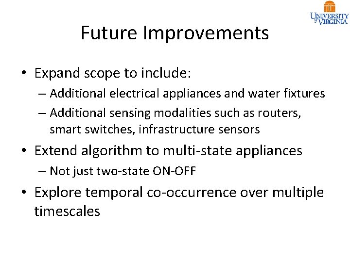 Future Improvements • Expand scope to include: – Additional electrical appliances and water fixtures