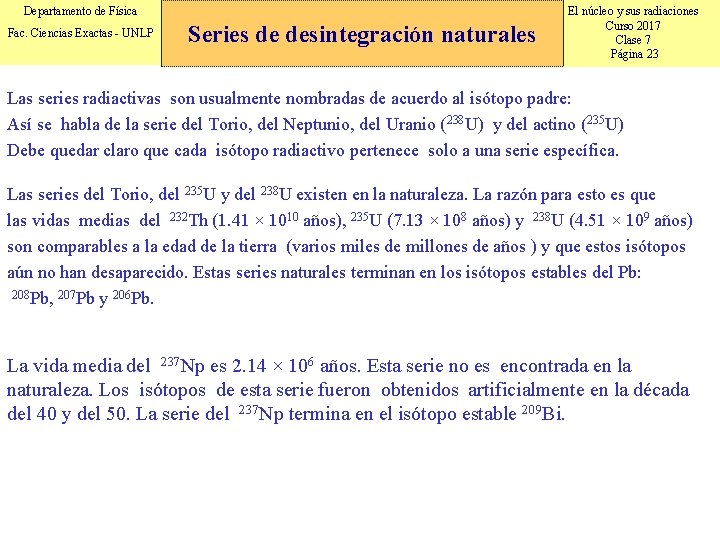 Departamento de Física Fac. Ciencias Exactas - UNLP Series de desintegración naturales El núcleo