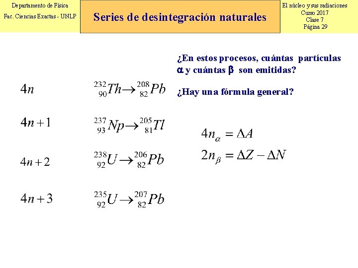 Departamento de Física Fac. Ciencias Exactas - UNLP Series de desintegración naturales El núcleo