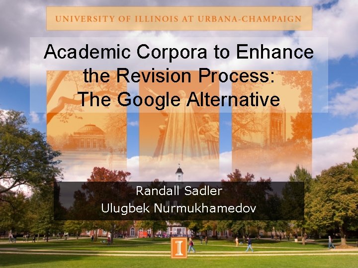 Academic Corpora to Enhance the Revision Process: The Google Alternative Randall Sadler Ulugbek Nurmukhamedov Academic Corpora to Enhance the Revision Process: The Google Alternative Randall Sadler Ulugbek Nurmukhamedov