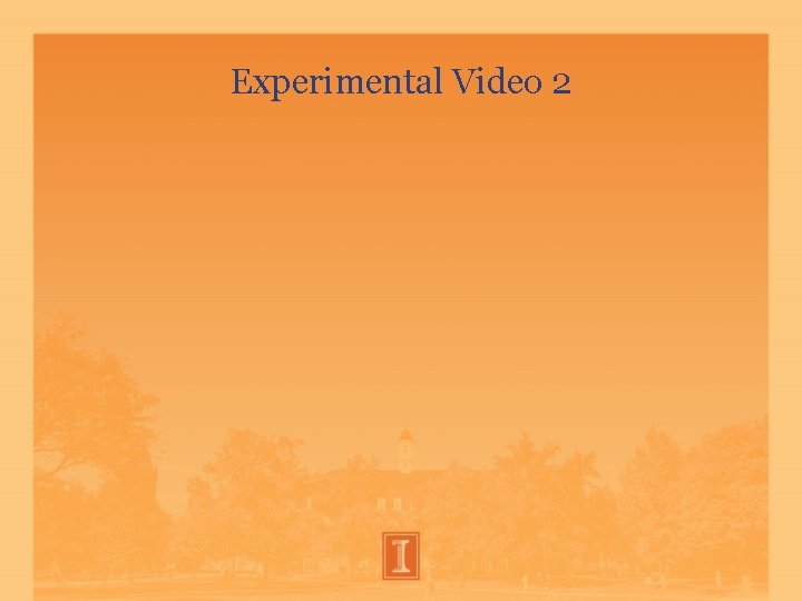 Experimental Video 2 Experimental Video 2