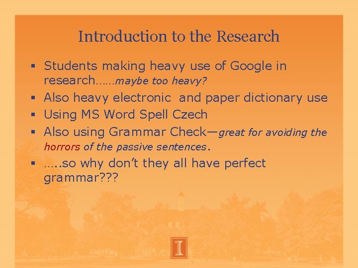 Introduction to the Research Students making heavy use of Google in research……maybe too heavy? Introduction to the Research Students making heavy use of Google in research……maybe too heavy?