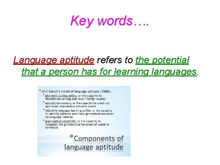 Key words…. Language aptitude refers to the potential that a person has for learning