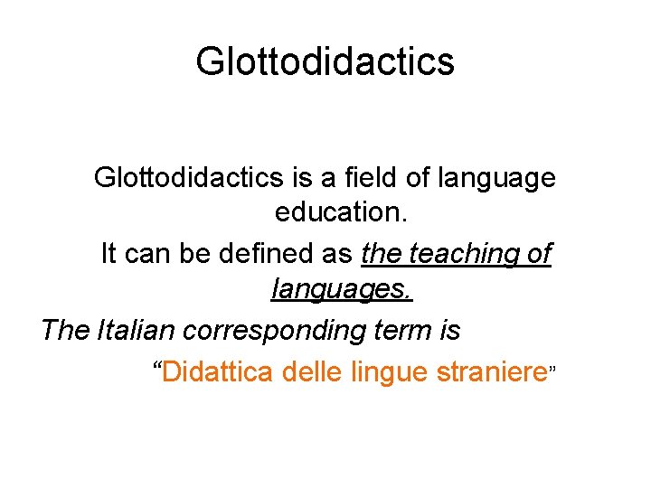 Glottodidactics is a field of language education. It can be defined as the teaching
