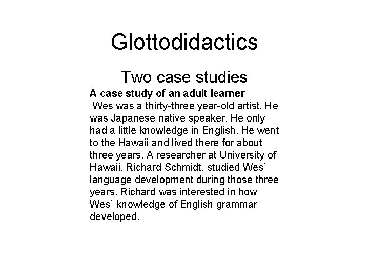 Glottodidactics Two case studies A case study of an adult learner Wes was a