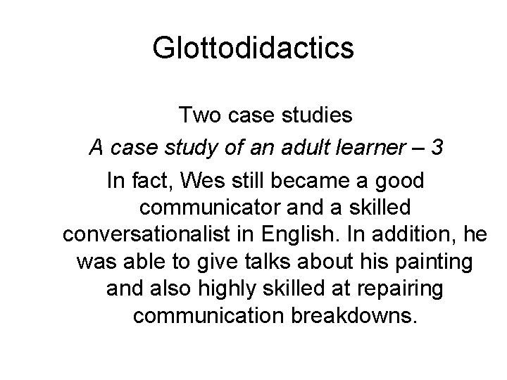 Glottodidactics Two case studies A case study of an adult learner – 3 In