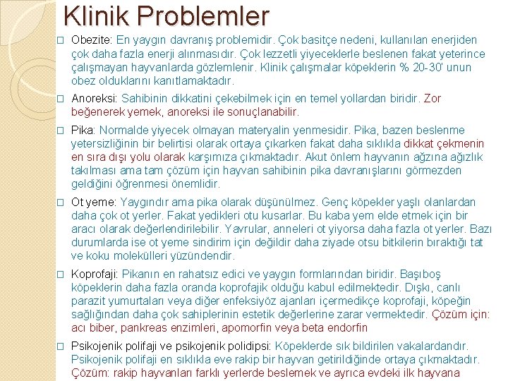 Klinik Problemler � Obezite: En yaygın davranış problemidir. Çok basitçe nedeni, kullanılan enerjiden çok