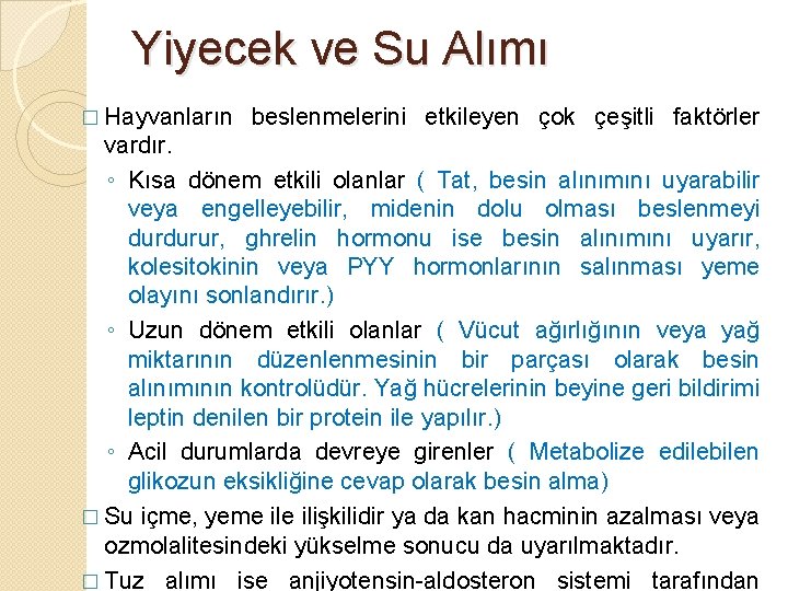 Yiyecek ve Su Alımı � Hayvanların beslenmelerini etkileyen çok çeşitli faktörler vardır. ◦ Kısa