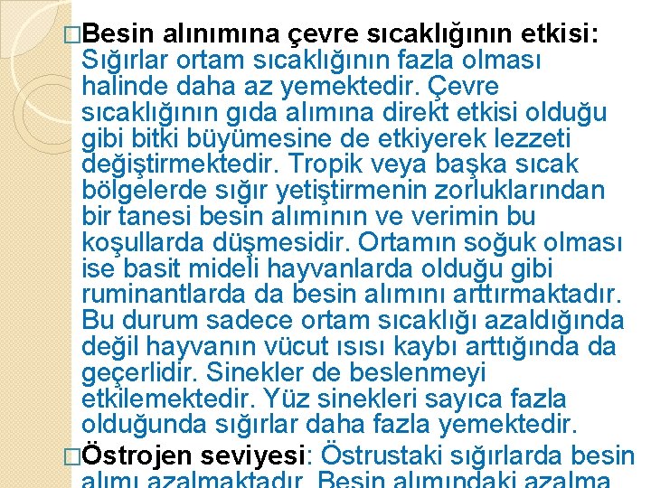 �Besin alınımına çevre sıcaklığının etkisi: Sığırlar ortam sıcaklığının fazla olması halinde daha az yemektedir.