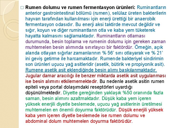 � Rumen dolumu ve rumen fermentasyon ürünleri: Ruminantların anterior gastrointestinal bölümü (rumen), selülaz üreten