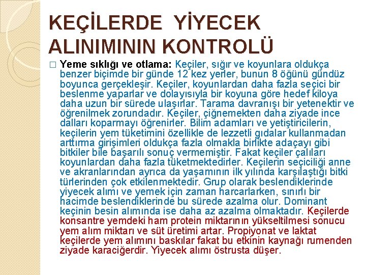 KEÇİLERDE YİYECEK ALINIMININ KONTROLÜ � Yeme sıklığı ve otlama: Keçiler, sığır ve koyunlara oldukça