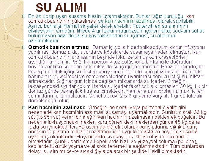 � SU ALIMI En az üç tip uyarı susama hissini uyarmaktadır. Bunlar: ağız kuruluğu,