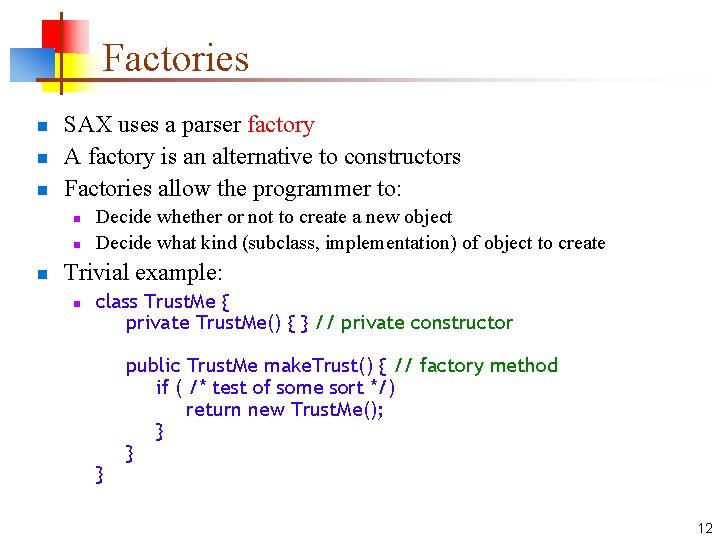 Factories n n n SAX uses a parser factory A factory is an alternative Factories n n n SAX uses a parser factory A factory is an alternative