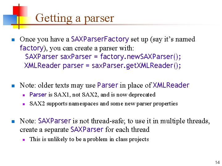 Getting a parser n n Once you have a SAXParser. Factory set up (say