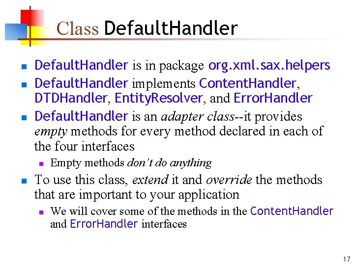 Class Default. Handler n n n Default. Handler is in package org. xml. sax.