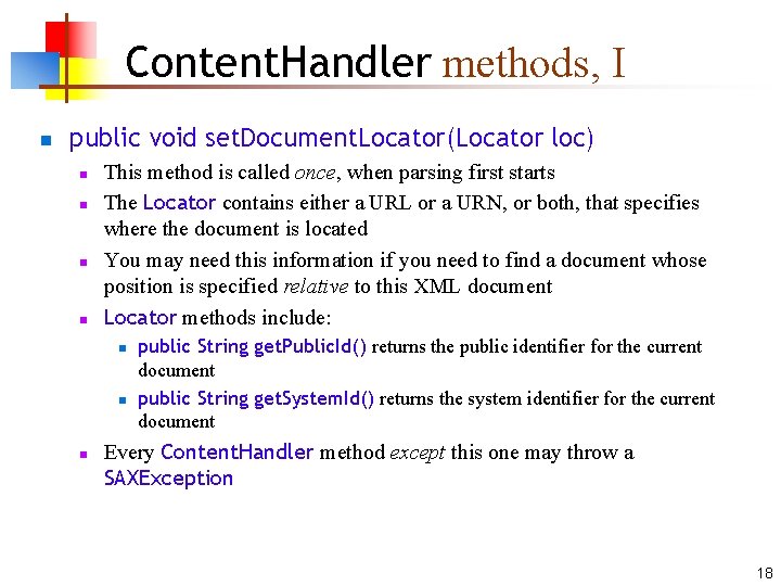 Content. Handler methods, I n public void set. Document. Locator(Locator loc) n n This