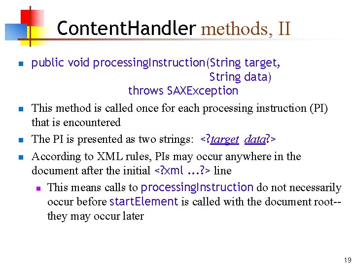 Content. Handler methods, II n n public void processing. Instruction(String target, String data) throws Content. Handler methods, II n n public void processing. Instruction(String target, String data) throws